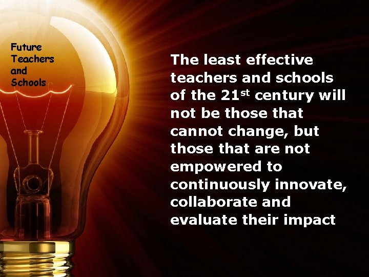 Future Teachers and Schools The least effective teachers and schools of the 21 st