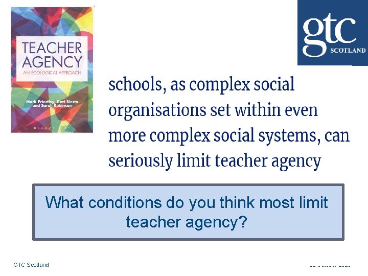 What conditions do you think most limit teacher agency? GTC Scotland 02 October 2020