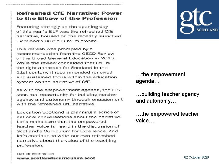 …the empowerment agenda… …building teacher agency and autonomy… …the empowered teacher voice… GTC Scotland