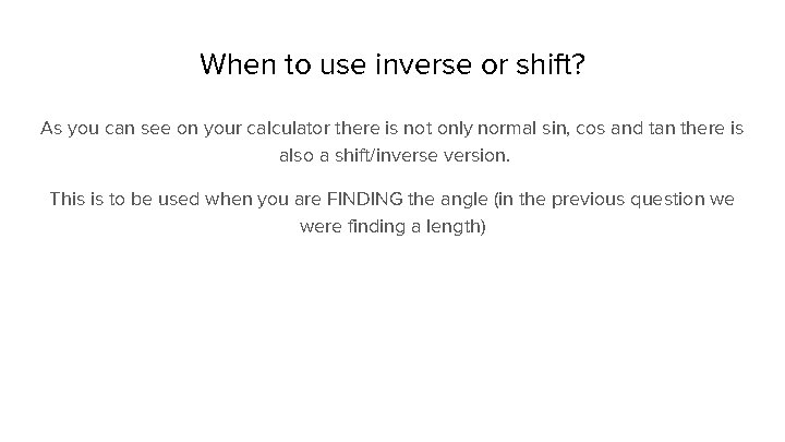 When to use inverse or shift? As you can see on your calculator there