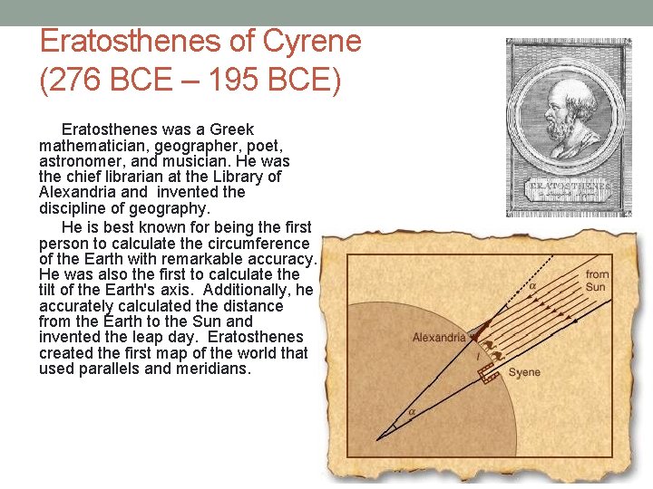 Eratosthenes of Cyrene (276 BCE – 195 BCE) Eratosthenes was a Greek mathematician, geographer,