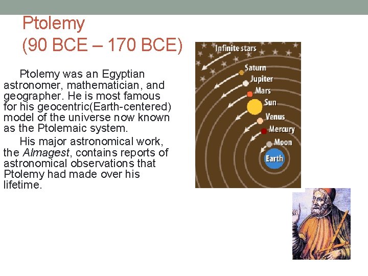 Ptolemy (90 BCE – 170 BCE) Ptolemy was an Egyptian astronomer, mathematician, and geographer.