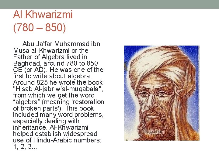 Al Khwarizmi (780 – 850) Abu Ja'far Muhammad ibn Musa al-Khwarizmi or the Father