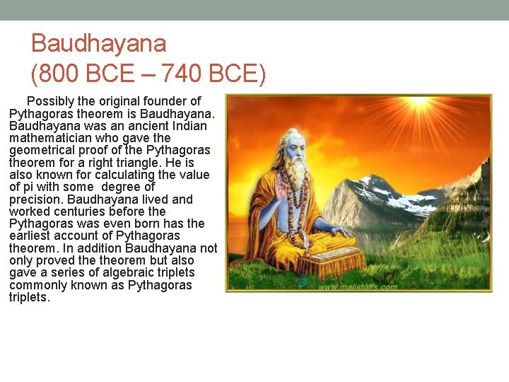 Baudhayana (800 BCE – 740 BCE) Possibly the original founder of Pythagoras theorem is