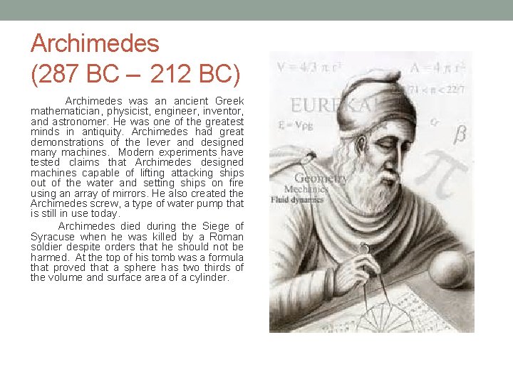 Archimedes (287 BC –  212 BC) Archimedes was an ancient Greek mathematician, physicist, engineer,