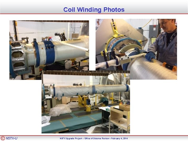 Coil Winding Photos NSTX-U NSTX Upgrade Project – Office of Science Review – February