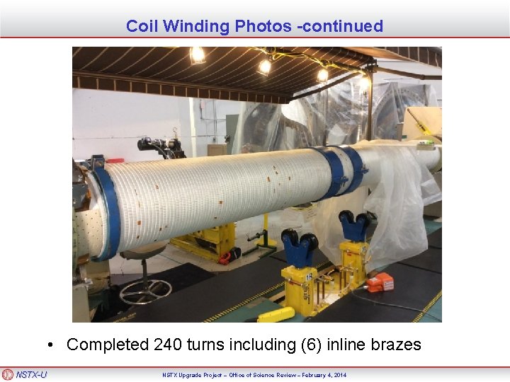 Coil Winding Photos -continued • Completed 240 turns including (6) inline brazes NSTX-U NSTX