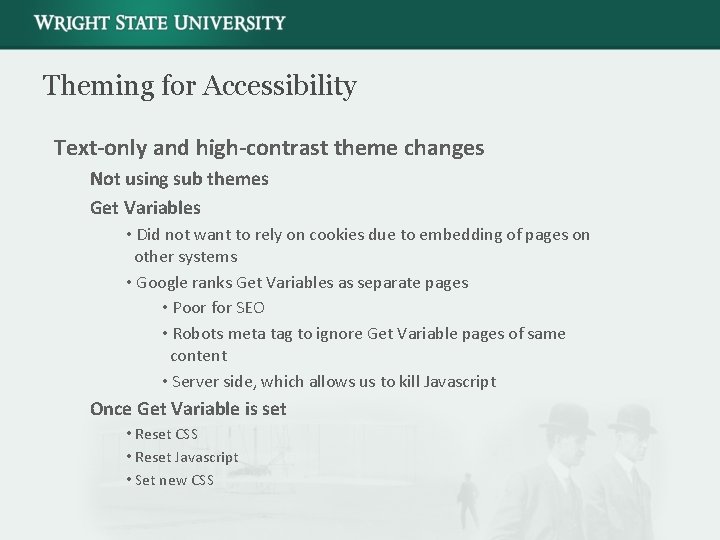 Theming for Accessibility Text-only and high-contrast theme changes Not using sub themes Get Variables