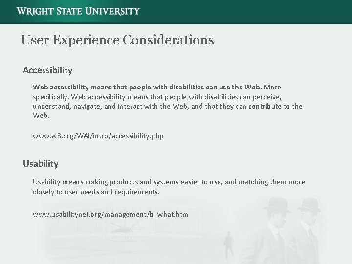 User Experience Considerations Accessibility Web accessibility means that people with disabilities can use the