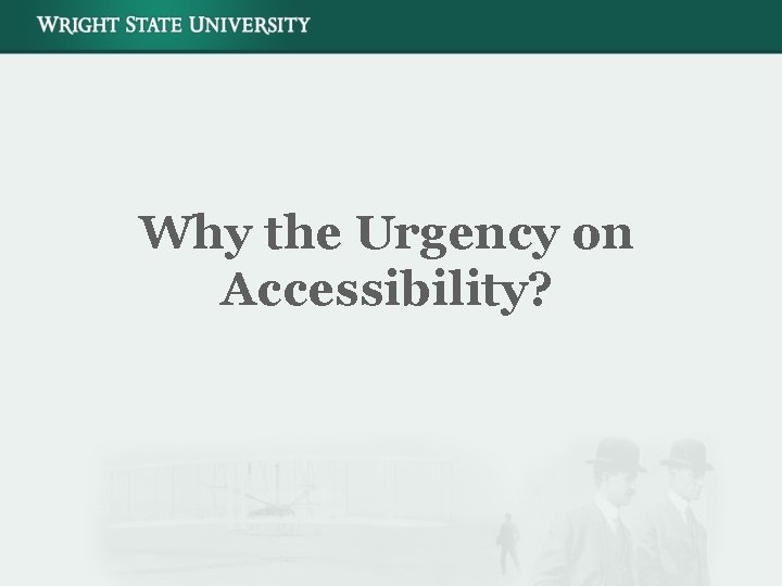 Why the Urgency on Accessibility? 