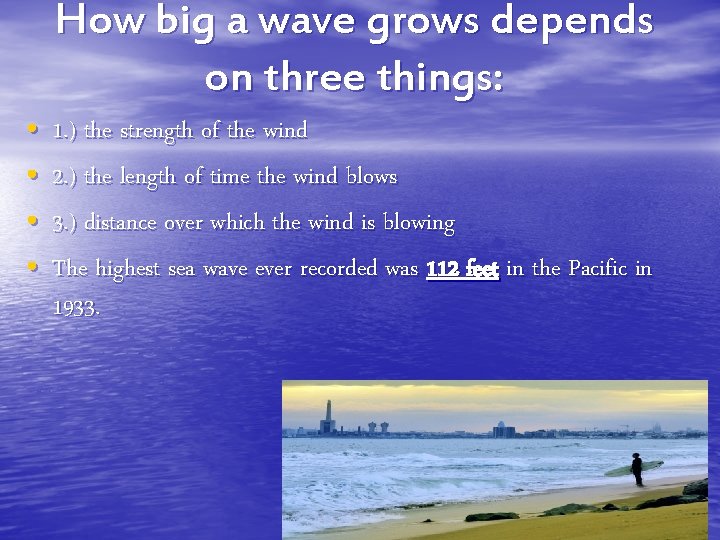 How big a wave grows depends on three things: • 1. ) the strength