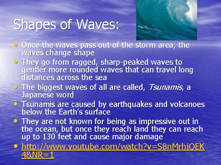 Shapes of Waves: • Once the waves pass out of the storm area, the