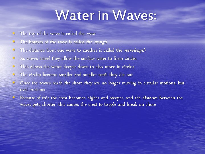 Water in Waves: • • The top of the wave is called the crest