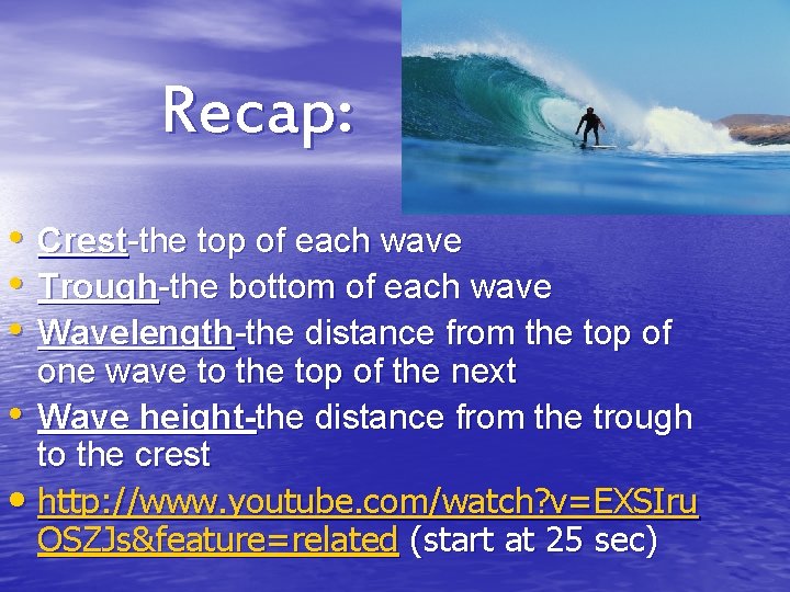 Recap: • • • Crest-the top of each wave Trough-the bottom of each wave