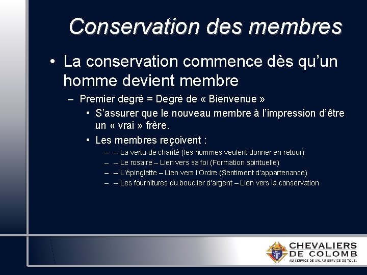 Conservation des membres • La conservation commence dès qu’un homme devient membre – Premier