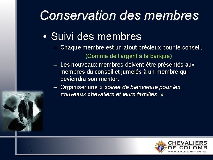 Conservation des membres • Suivi des membres – Chaque membre est un atout précieux