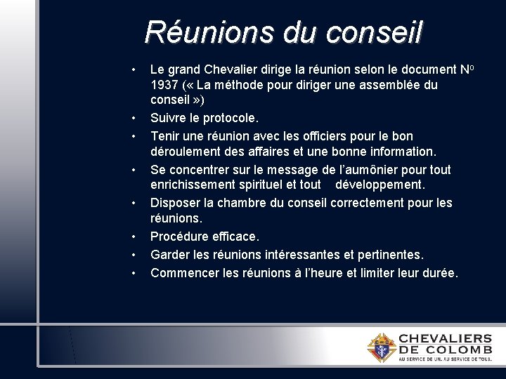 Réunions du conseil • • Le grand Chevalier dirige la réunion selon le document