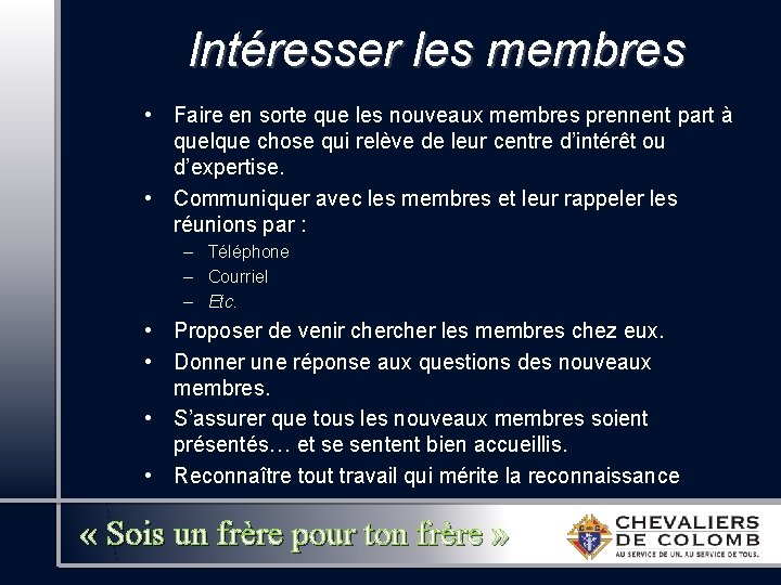 Intéresser les membres • Faire en sorte que les nouveaux membres prennent part à