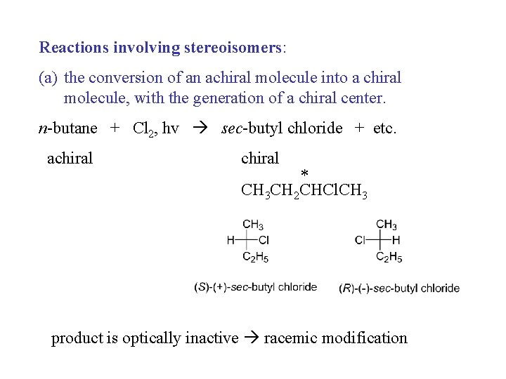 Reactions involving stereoisomers: (a) the conversion of an achiral molecule into a chiral molecule,