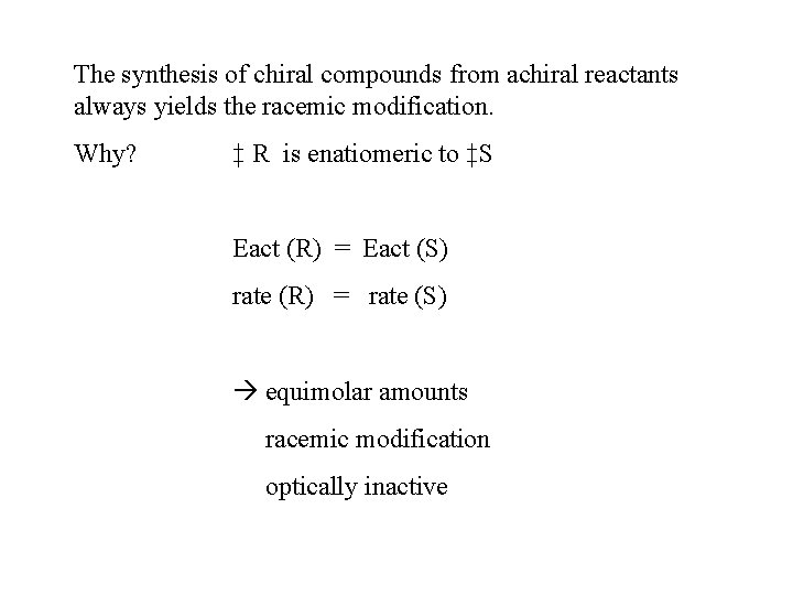 The synthesis of chiral compounds from achiral reactants always yields the racemic modification. Why?