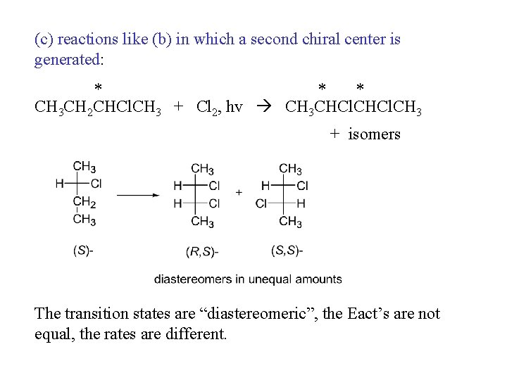 (c) reactions like (b) in which a second chiral center is generated: * *