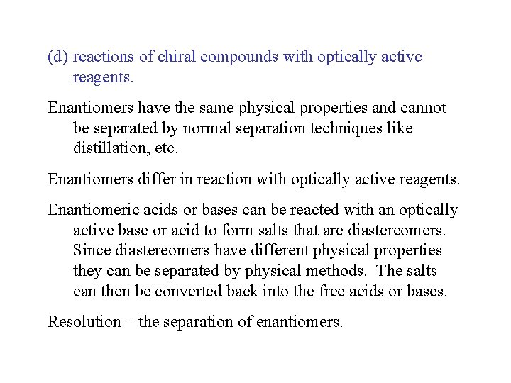 (d) reactions of chiral compounds with optically active reagents. Enantiomers have the same physical