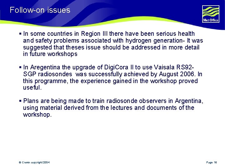 Follow-on issues § In some countries in Region III there have been serious health