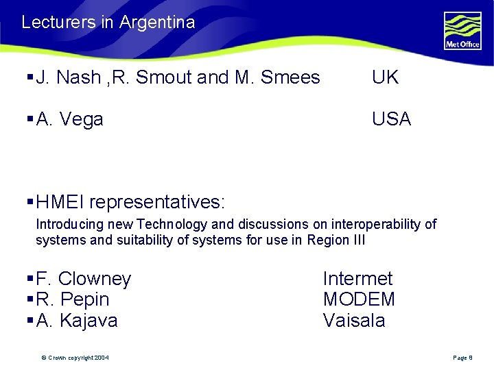 Lecturers in Argentina § J. Nash , R. Smout and M. Smees UK §