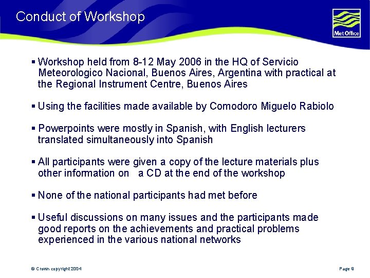 Conduct of Workshop § Workshop held from 8 -12 May 2006 in the HQ