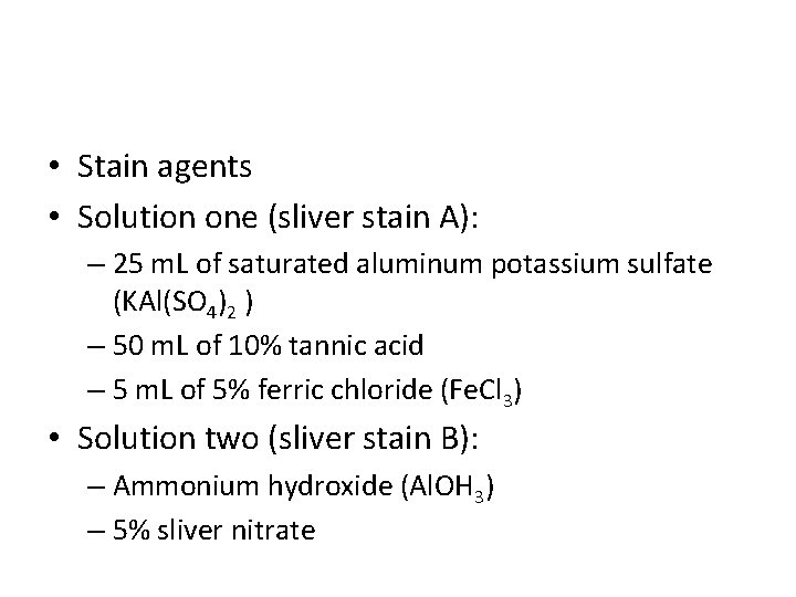  • Stain agents • Solution one (sliver stain A): – 25 m. L