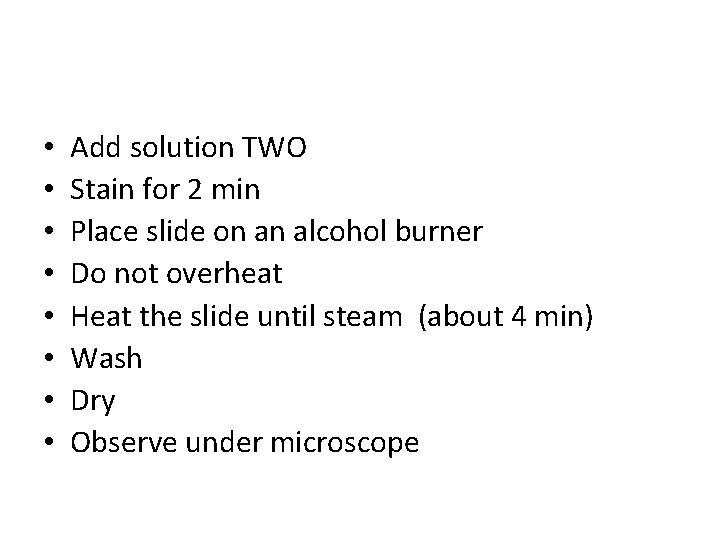  • • Add solution TWO Stain for 2 min Place slide on an