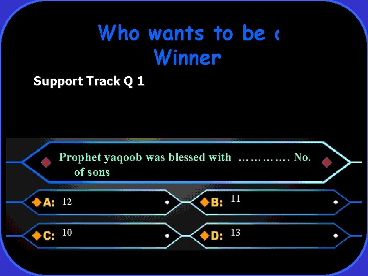 Who wants to be a Winner Support Track Q 1 Prophet yaqoob was blessed