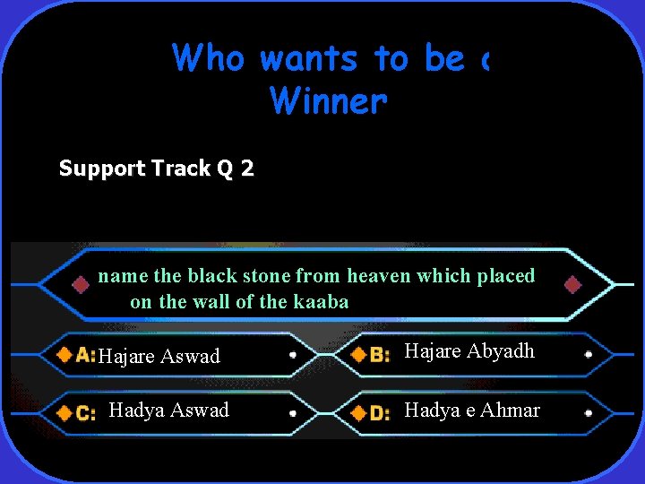 Who wants to be a Winner Support Track Q 2 name the black stone