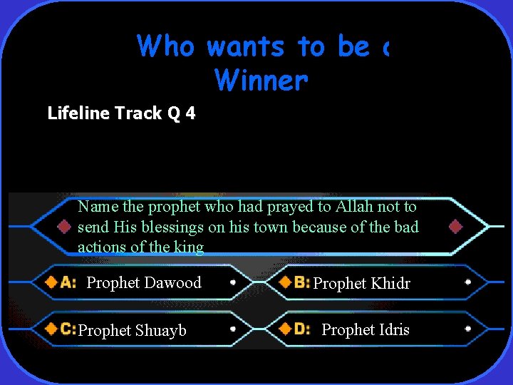 Who wants to be a Winner Lifeline Track Q 4 Name the prophet who