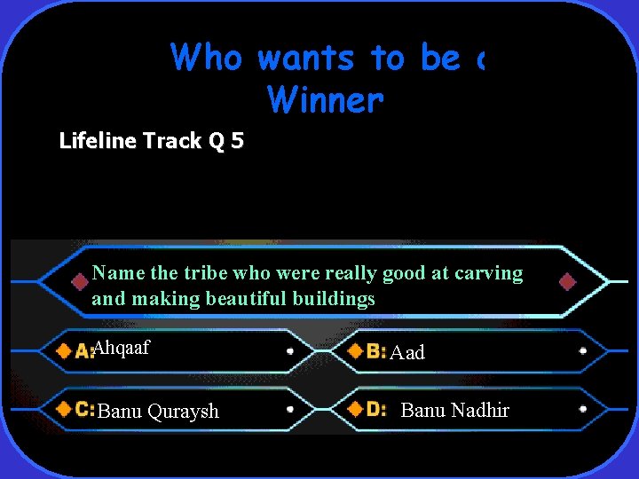 Who wants to be a Winner Lifeline Track Q 5 Name the tribe who