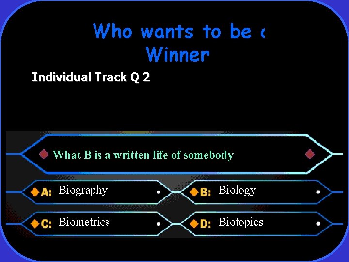 Who wants to be a Winner Individual Track Q 2 What B is a