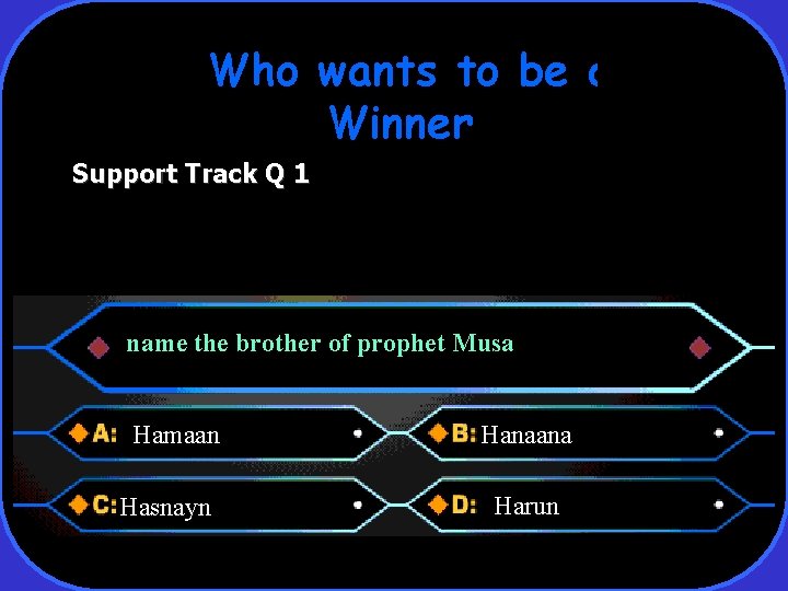 Who wants to be a Winner Support Track Q 1 name the brother of