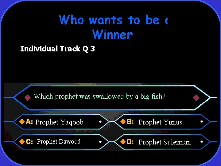 Who wants to be a Winner Individual Track Q 3 Which prophet was swallowed