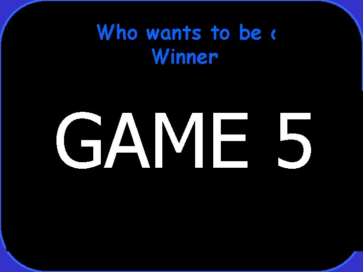 Who wants to be a Winner GAME 5 