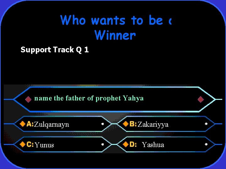 Who wants to be a Winner Support Track Q 1 name the father of