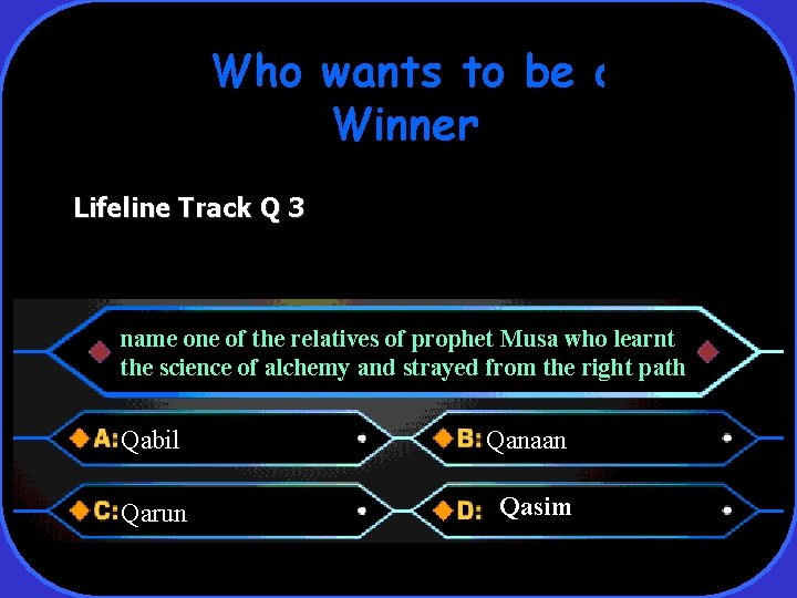 Who wants to be a Winner Lifeline Track Q 3 name one of the