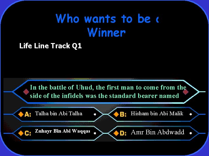 Who wants to be a Winner Life Line Track Q 1 In the battle