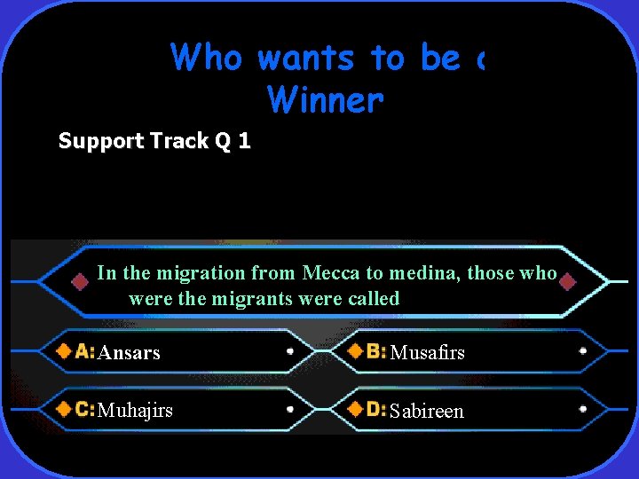 Who wants to be a Winner Support Track Q 1 In the migration from