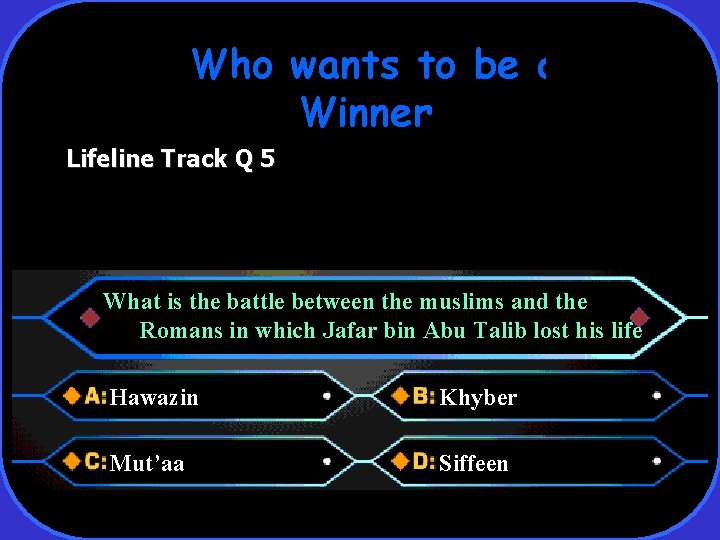 Who wants to be a Winner Lifeline Track Q 5 What is the battle