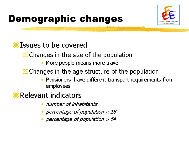 Demographic changes z Issues to be covered y. Changes in the size of the