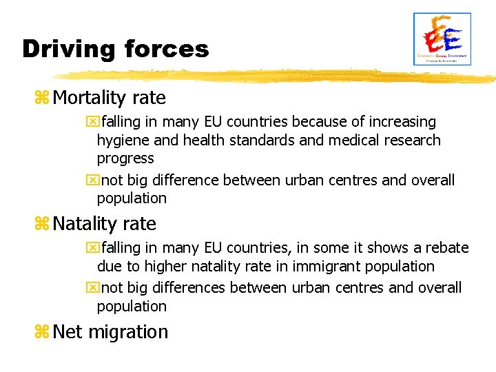 Driving forces z Mortality rate xfalling in many EU countries because of increasing hygiene