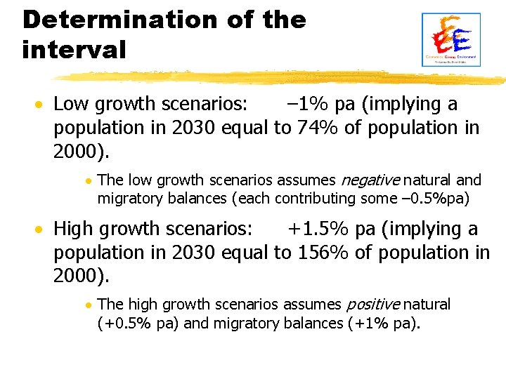 Determination of the interval · Low growth scenarios: – 1% pa (implying a population