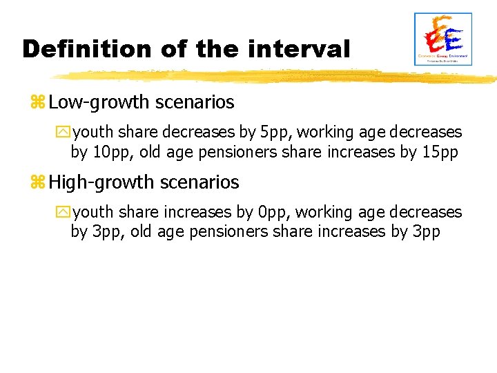 Definition of the interval z Low-growth scenarios yyouth share decreases by 5 pp, working
