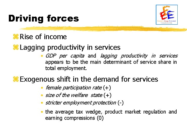 Driving forces z Rise of income z Lagging productivity in services • GDP per