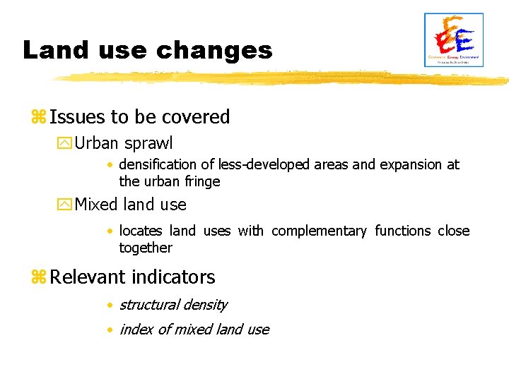 Land use changes z Issues to be covered y. Urban sprawl • densification of